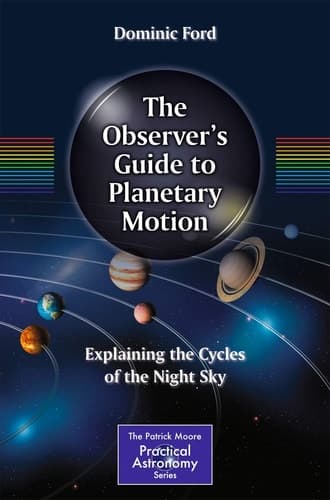 The Observer's Guide to Planetary Motion Explaining the Cycles of the Night Sky
