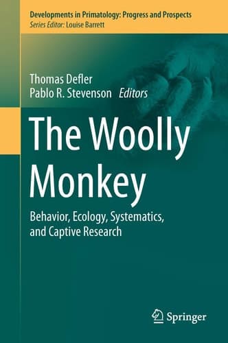 The Woolly Monkey Behavior, Ecology, Systematics, and Captive Research