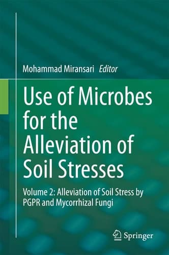 Use of Microbes for the Alleviation of Soil Stresses Volume 2: Alleviation of Soil Stress by PGPR and Mycorrhizal Fungi