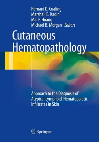 Cutaneous Hematopathology Approach to the Diagnosis of Atypical Lymphoid-Hematopoietic Infiltrates in Skin