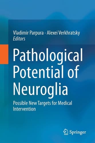 Pathological Potential of Neuroglia Possible New Targets for Medical Intervention