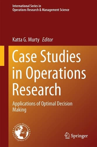 Case Studies in Operations Research Applications of Optimal Decision Making
