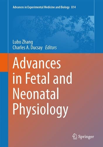 Advances in Fetal and Neonatal Physiology Proceedings of the Center for Perinatal Biology 40th Anniversary Symposium
