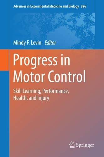 Progress in Motor Control Skill Learning, Performance, Health, and Injury