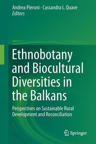 Ethnobotany and Biocultural Diversities in the Balkans Perspectives on Sustainable Rural Development and Reconciliation