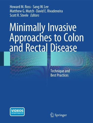Minimally Invasive Approaches to Colon and Rectal Disease Technique and Best Practices