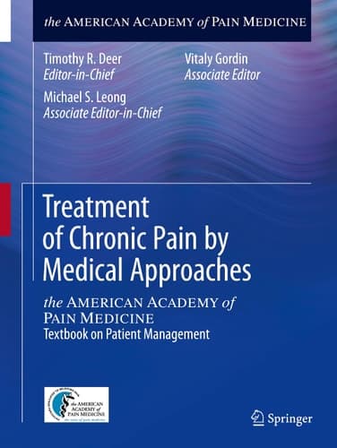 Treatment of Chronic Pain by Medical Approaches the AMERICAN ACADEMY of PAIN MEDICINE Textbook on Patient Management