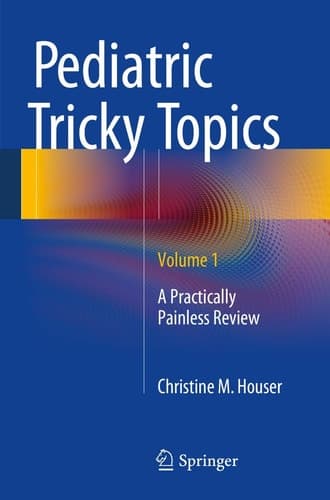 Pediatric Tricky Topics, Volume 1 A Practically Painless Review