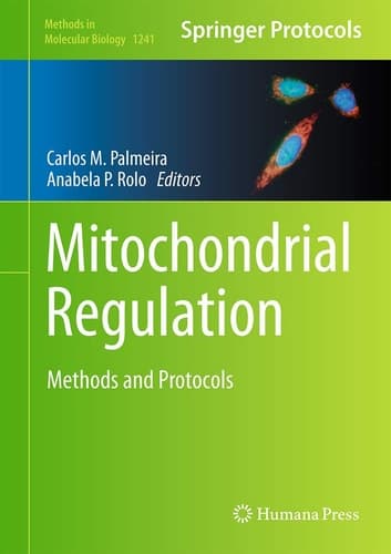 Mitochondrial Regulation Methods and Protocols