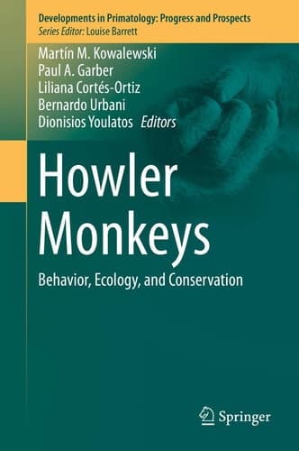 Howler Monkeys Behavior, Ecology, and Conservation
