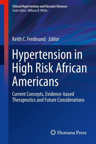 Hypertension in High Risk African Americans Current Concepts, Evidence-based Therapeutics and Future Considerations