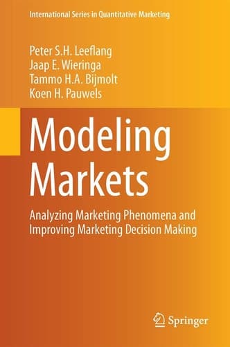 Modeling Markets Analyzing Marketing Phenomena and Improving Marketing Decision Making
