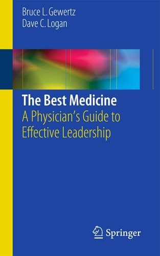 The Best Medicine A Physician’s Guide to Effective Leadership
