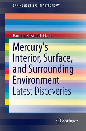 Mercury's Interior, Surface, and Surrounding Environment Latest Discoveries