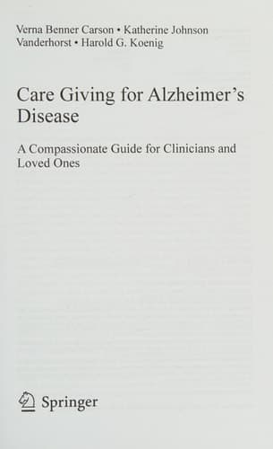 Care Giving for Alzheimer’s Disease A Compassionate Guide for Clinicians and Loved Ones