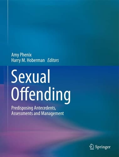 Sexual Offending Predisposing Antecedents, Assessments and Management