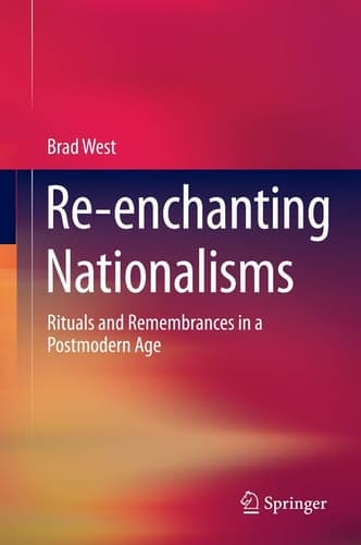 Re-enchanting Nationalisms Rituals and Remembrances in a Postmodern Age