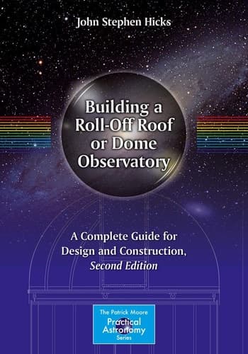 Building a Roll-Off Roof or Dome Observatory A Complete Guide for Design and Construction