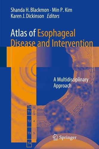 Atlas of Esophageal Disease and Intervention A Multidisciplinary Approach