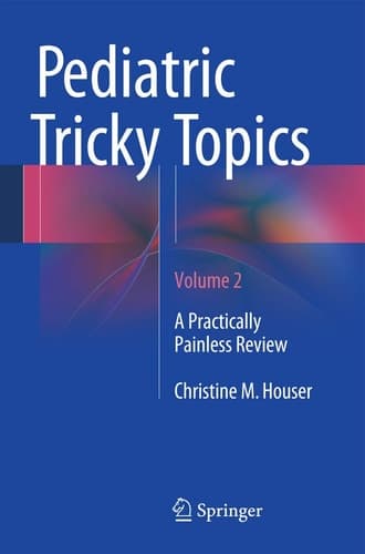 Pediatric Tricky Topics, Volume 2 A Practically Painless Review
