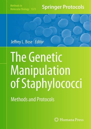 The Genetic Manipulation of Staphylococci Methods and Protocols