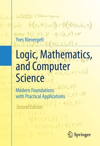 Logic, Mathematics, and Computer Science Modern Foundations with Practical Applications