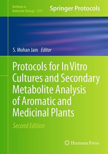 Protocols for In Vitro Cultures and Secondary Metabolite Analysis of Aromatic and Medicinal Plants, Second Edition