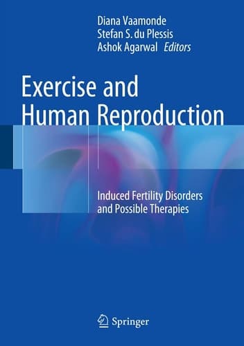 Exercise and Human Reproduction Induced Fertility Disorders and Possible Therapies