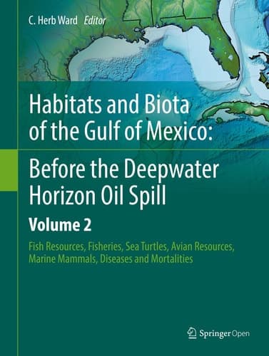 Habitats and Biota of the Gulf of Mexico: Before the Deepwater Horizon Oil Spill Volume 2: Fish Resources, Fisheries, Sea Turtles, Avian Resources, Marine Mammals, Diseases and Mortalities