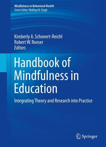 Handbook of Mindfulness in Education Integrating Theory and Research into Practice