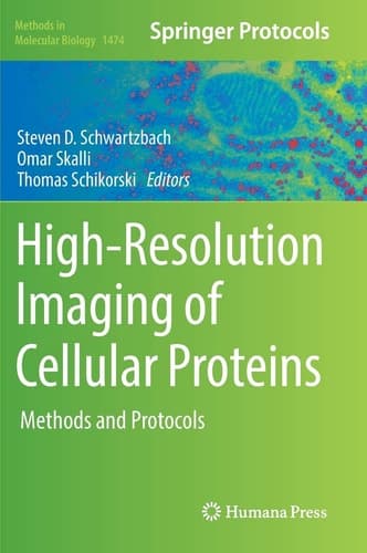 High-Resolution Imaging of Cellular Proteins Methods and Protocols