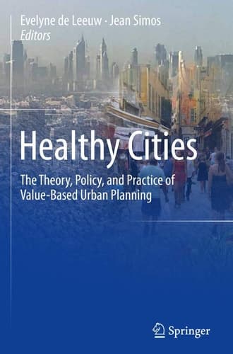 Healthy Cities The Theory, Policy, and Practice of Value-Based Urban Planning