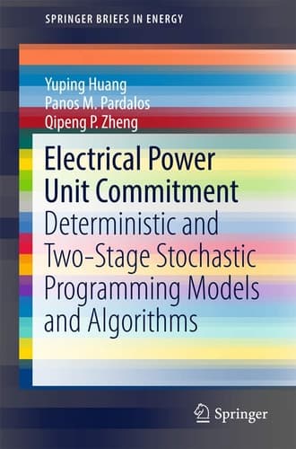 Electrical Power Unit Commitment Deterministic and Two-Stage Stochastic Programming Models and Algorithms