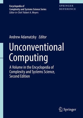 Unconventional Computing A Volume in the Encyclopedia of Complexity and Systems Science, Second Edition