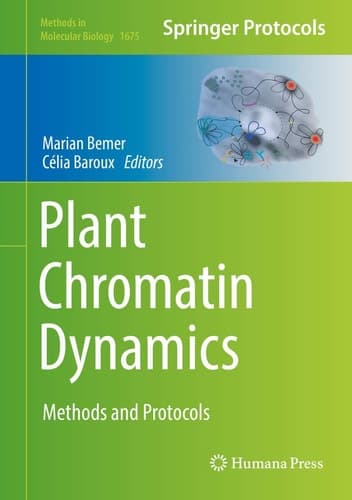 Plant Chromatin Dynamics Methods and Protocols