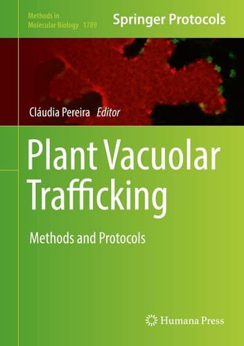 Plant Vacuolar Trafficking Methods and Protocols