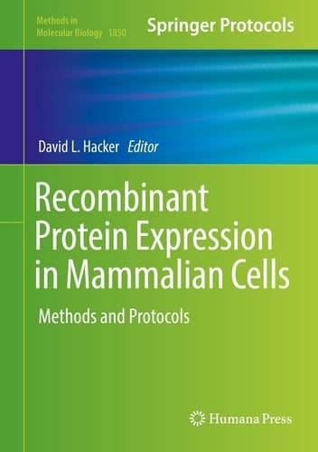 Recombinant Protein Expression in Mammalian Cells Methods and Protocols