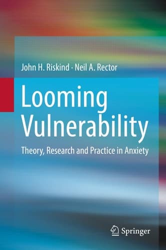 Looming Vulnerability Theory, Research and Practice in Anxiety