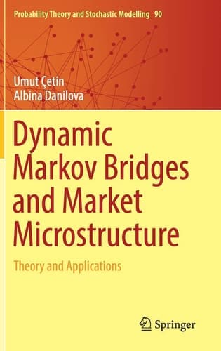 Dynamic Markov Bridges and Market Microstructure Theory and Applications