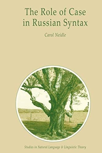 The Role of Case in Russian Syntax (Studies in Natural Language and Linguistic Theory, 10)