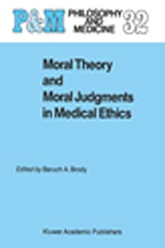 Moral Theory and Moral Judgments in Medical Ethics (Philosophy and Medicine, 32)
