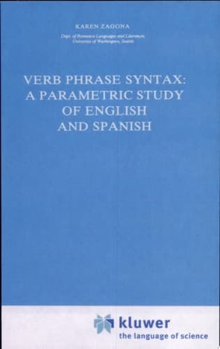 Verb Phrase Syntax: A Parametric Study of English and Spanish A Parametric Study of English and Spanish