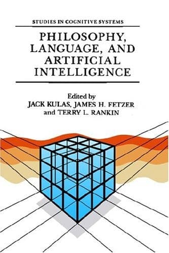 Philosophy, Language, and Artificial Intelligence: Resources for Processing Natural Language (Studies in Cognitive Systems, 2)