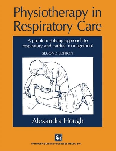 Physiotherapy in Respiratory Care: A problem-solving approach to respiratory and cardiac management