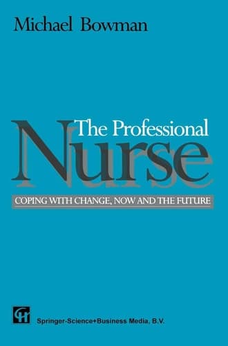 The Professional Nurse Coping with Change, Now and the Future