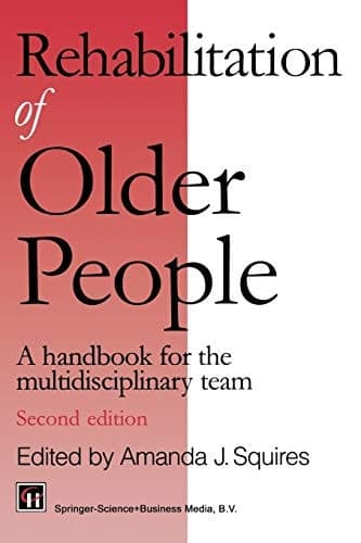 Rehabilitation of Older People: A handbook for the multidisciplinary team