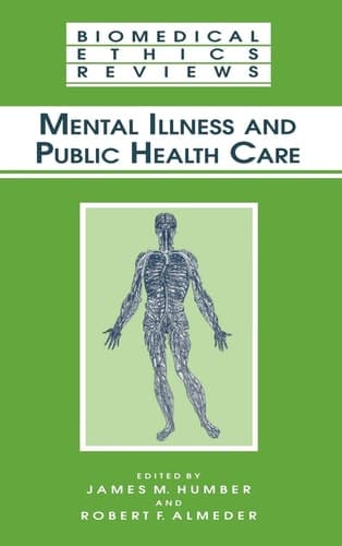 Mental Illness and Public Health Care (Biomedical Ethics Reviews)