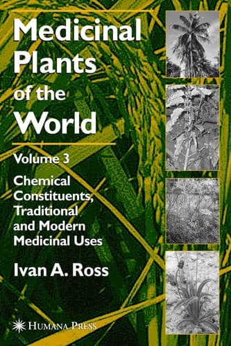 Medicinal Plants of the World, Volume 3 Chemical Constituents, Traditional and Modern Medicinal Uses