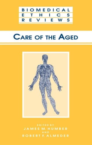Care of the Aged (Biomedical Ethics Reviews)
