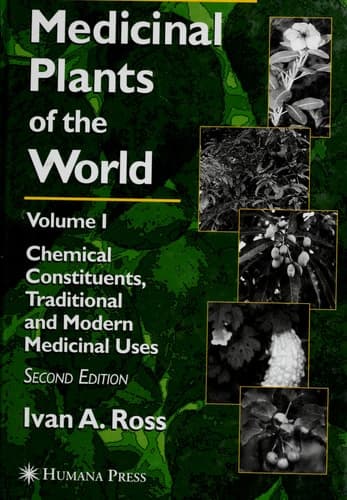 Medicinal Plants of the World: Volume 1: Chemical Constituents, Traditional and Modern Medicinal Uses (Medicinal Plants of the World (Humana))
